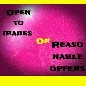 I'm open to reasonable offers and or fair trades.